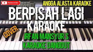 berpisah lagi karaoke dangdut Irvan mansyur s