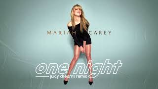 Mariah Carey - One Night (Juicy Dreams Remix)