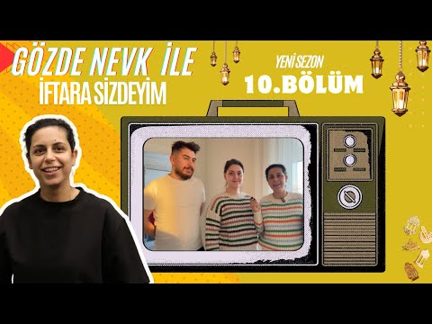 GÖZDE NEVK İLE İFTARA SİZDEYİM 2. SEZON 10. BÖLÜM