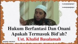 Hukum Berfantasi Dengan Istri - Kajian Singkat Ustadz Khalid Basalamah