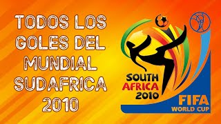 TODOS LOS GOLES DEL MUNDIAL SUDAFRICA 2010