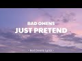 Bad Omens - Just Pretend (Lyrics) 🎵