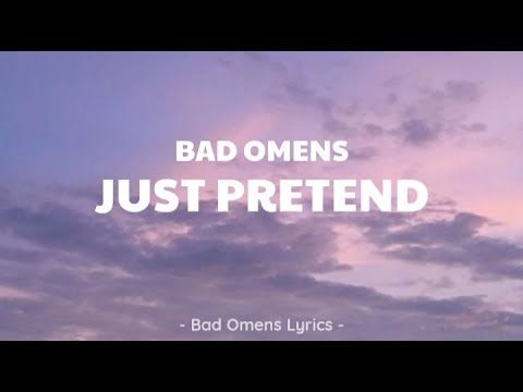 Bad Omens   Just Pretend Lyrics 