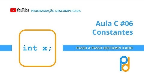 Linguagem C | Aula 06 - Constantes