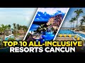 Top 10 Best All Inclusive Resorts In Cancun Mexico & Best Luxury Hotels 2021