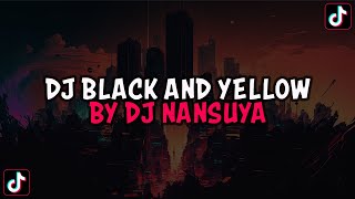 DJ BLACK AND YELLOW REMIX DJ NANSUYA JEDAG JEDUG MENGKANE VIRAL TIKTOK TERBARU 2023