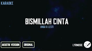 Bismillah Cinta - Ungu Feat Lesti ( Karaoke Akustik Version )