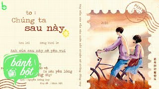 Miniatura de "♩ Chúng Ta Sau Này | 后来的我们 - Từ Gia Nam | Lyric [Kara + Vietsub] ♩"