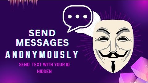 How to send SMS with your identity hidden | Send text Anonymously