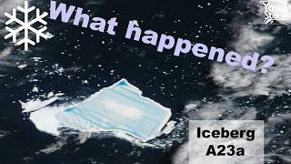 What happened to Iceberg A23a?