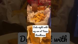 My son first time at Texas Roadhouse: our date night where we talked about Dating Net Worth