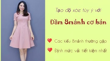 Đầm 8mảnh cơ bản/Định mức vải tiết kiệm cho đầm 8mảnh/Hướng dẫn cắt may Gia Hạnh