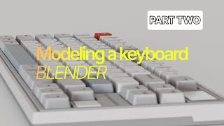 Part 2 KEYBOARD 3D MODELING WORKFLOW in blender. 