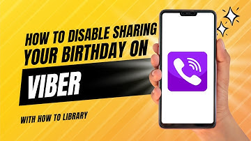 How To Disable Sharing Your Birthday On Viber - Easy 2024