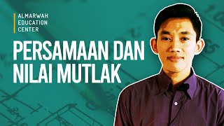 Persamaan dan Nilai Mutlak | Materi Pelajaran Matematika Kelas X SMA dan SMK Persamaan dan Nilai Mutlak | Materi Pelajaran Matematika Kelas X SMA dan SMK