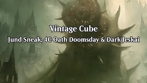 Vintage Cube - Jund Sneak, 4C Oath Doomsday & Dark Jeskai (Wheeler VOD - Sep 15th, 2025)