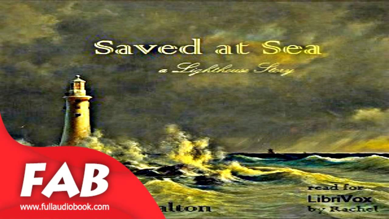 Saved at Sea Full Audiobook by Mrs. O. F. WALTON by Nautical & Marine Fiction