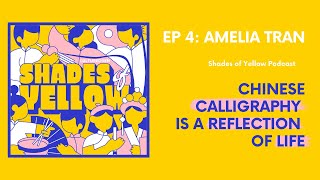 chinese calligraphy is a reflection of life | shades of yellow #4: amelia tran