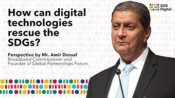 How can digital technologies rescue the SDGs? - Reflection by Commissioner Mr. Amir Dossal