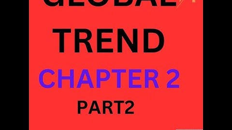 GLOBAL TREND CHAPTER -2 PART- 2