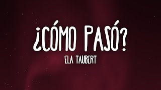Ela Taubert - Cómo Pasó? Letralyrics
