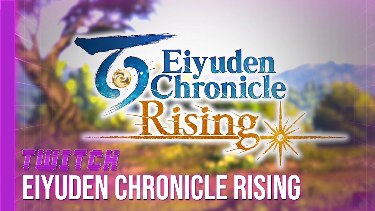 [TWITCH] Eiyuden Chronicle Rising – 21/05/22 – Partie [1/2]