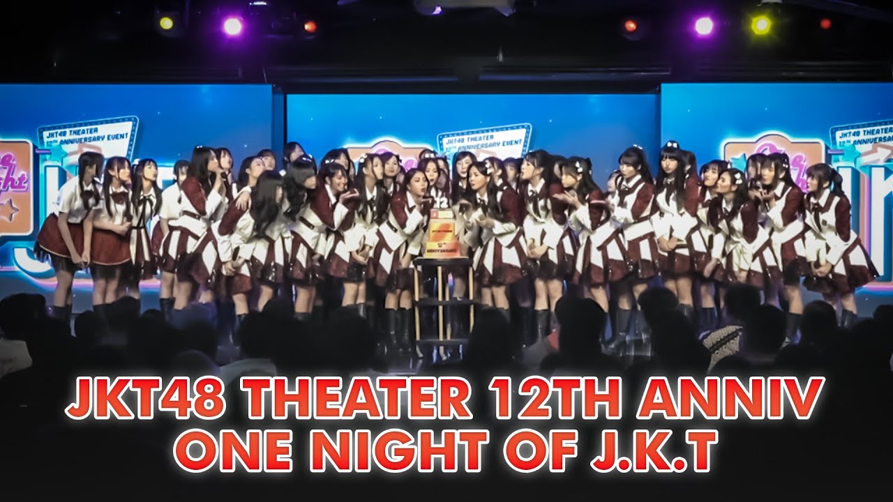 JKT48 THEATER 12TH ANNIVERSARY EVENT: ONE NIGHT OF J.K.T - FULL MC | 08 ... JKT48 THEATER 12TH ANNIVERSARY EVENT: ONE NIGHT OF J.K.T - FULL MC | 08 ...