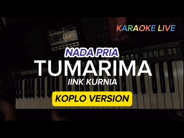 TUMARIMA ~ IINK KURNIA || KARAOKE LIVE || NADA PRIA VERSI KOPLO class=