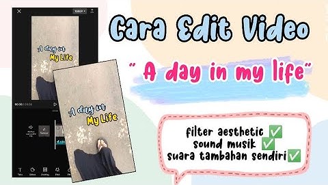 cara bikin vidio "a day in my life" pakai filter aesthetic,sound musik,dan suara sendiri ⁉️di CapCut