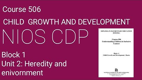 Course 506 Block  1 Unit  2 Heredity  and  environment || CDP by sakshi