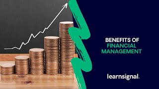 Financial Management - Benefits of Financial Management | Learnsignal