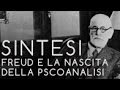 SINTESI di Freud e la nascita della psicoanalisi a cura di Umberto Galimberti