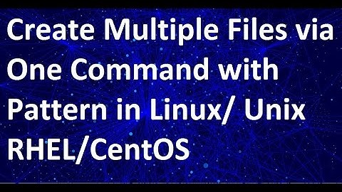 Create Multiple Files with Single Command with pattern in Linux RHEL Centos etc