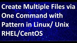 create multiple files with single command with pattern in linux rhel centos etc