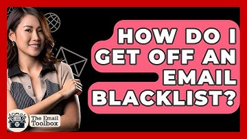 How Do I Get Off An Email Blacklist? - TheEmailToolbox.com