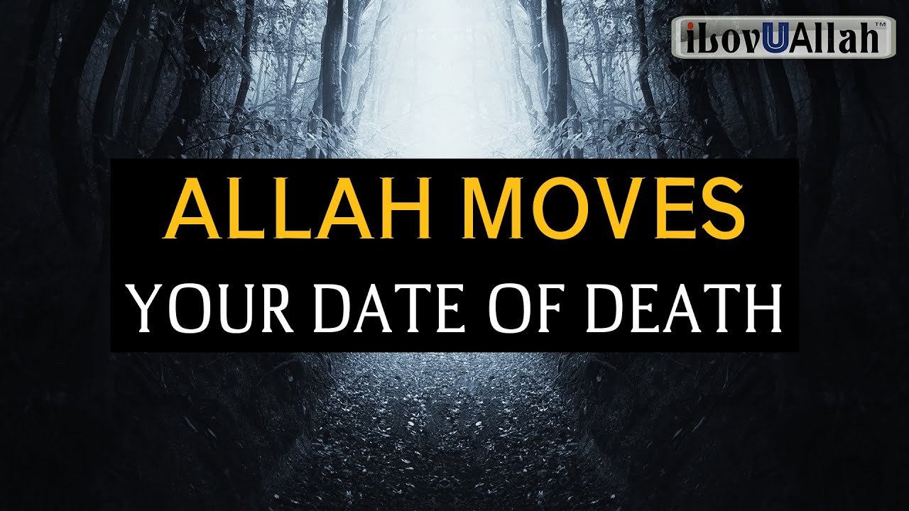 Аллах переносит дату вашей смерти.