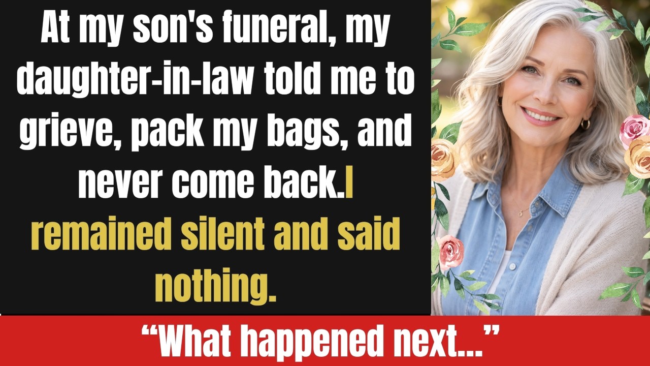 At my son's funeral, my daughter-in-law told me to grieve, pack my bags, and never come back.