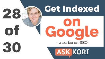 Get Indexed on Google for SEO |. Ep 28 of 30