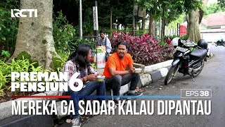 Yayat Sama Agus Ga Sadar Kalau Dipantau - PREMAN PENSIUN 6 Part (4/4)