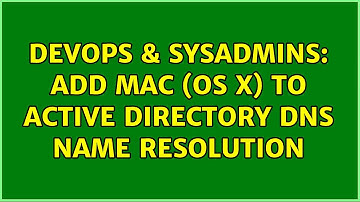 DevOps & SysAdmins: Add Mac (OS X) to Active Directory DNS name resolution (2 Solutions!!)