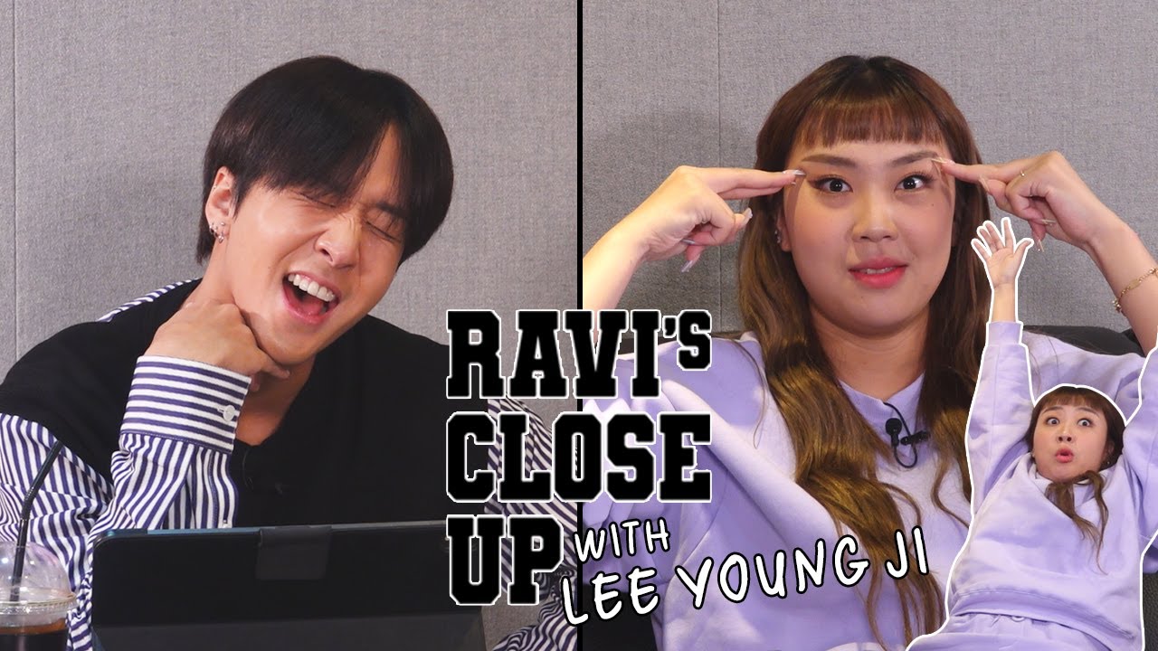 [EP.11] RAVI's CLOSE UP!아유 기빨려...222!!! With 이영지(LEE YOUNG JI)!