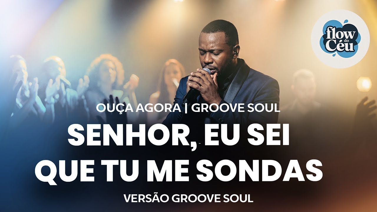 Groove Gospel | SENHOR, EU SEI QUE TU ME SONDAS | GROOVE & SOUL GOSPEL