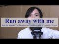 Run away with me (ミュージカル「The Unauthorized Autobiography of Samantha Brown」より