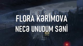 Flora Kərimova - Necə Unudum Səni (lyrics) Resimi