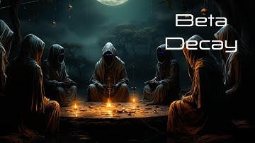 Beta Decay - Official Visualizer/Video