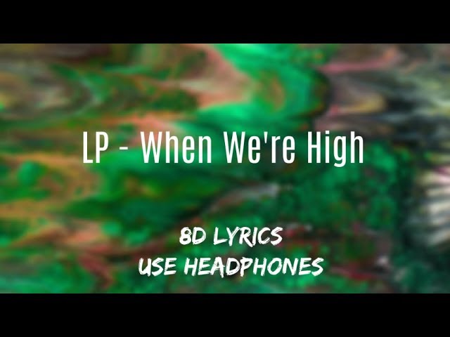 LP when we're High. When we're High. When were High LP перевод на русский. Getting high текст