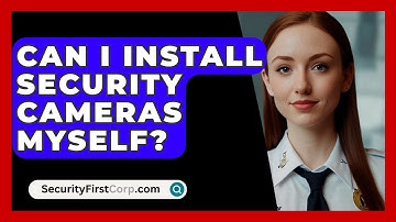 Can I Install Security Cameras Myself? - SecurityFirstCorp.com