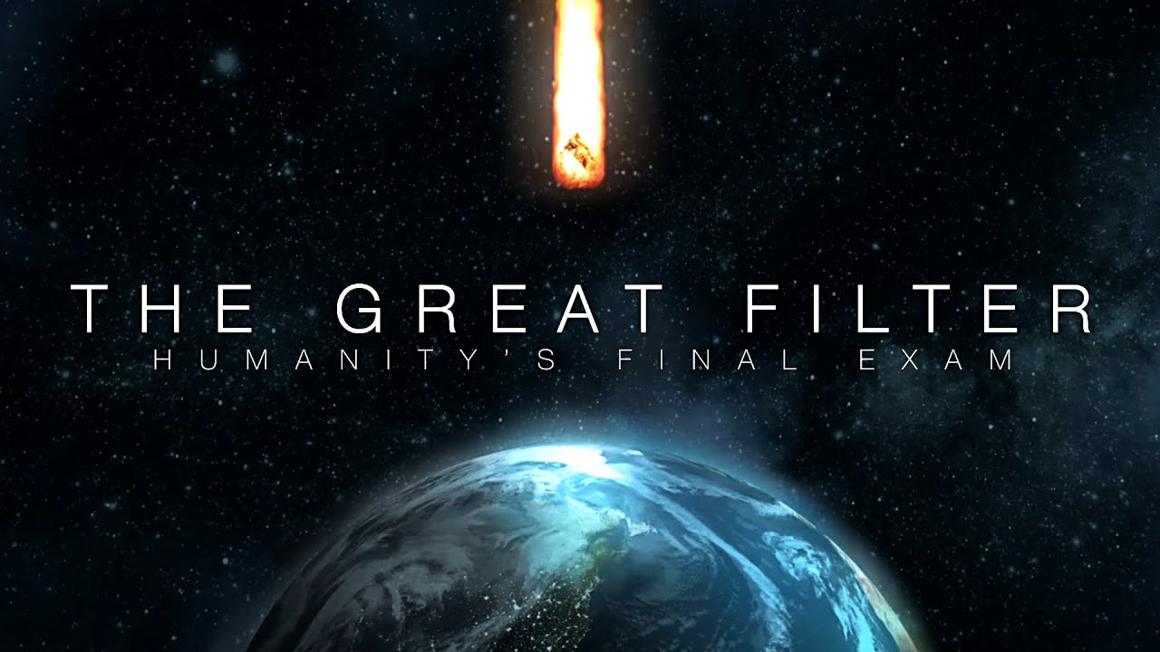 The Great Filter  Humanity's Final Exam