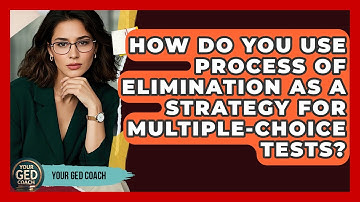 How Do You Use Process of Elimination as a Strategy for Multiple-Choice Tests? | Your GED Coach