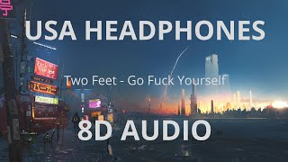 Two Feet - Go F*ck Yourself (8D AUDIO)🎧